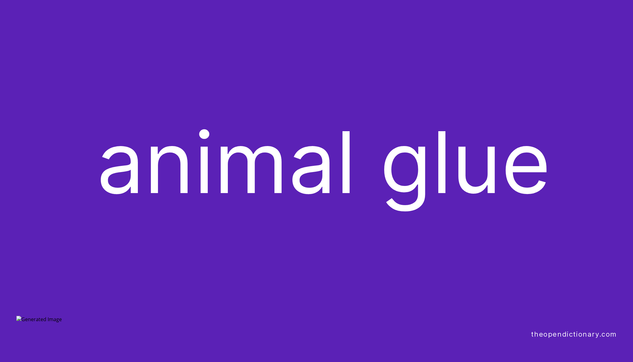 Animal Glue Meaning Of Animal Glue Definition Of Animal Glue 